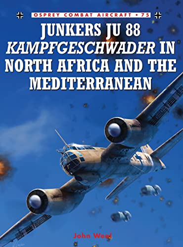 Junkers Ju 88 Kampfgeschwader in North Africa and the Mediterranean (Osprey Combat Aircraft, 75)